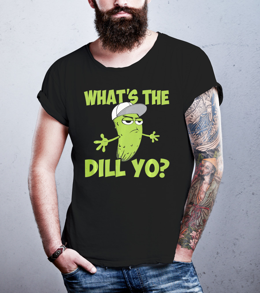 What's The Dill Yo Funny Pickle With Hat And Attitude T-Shirt