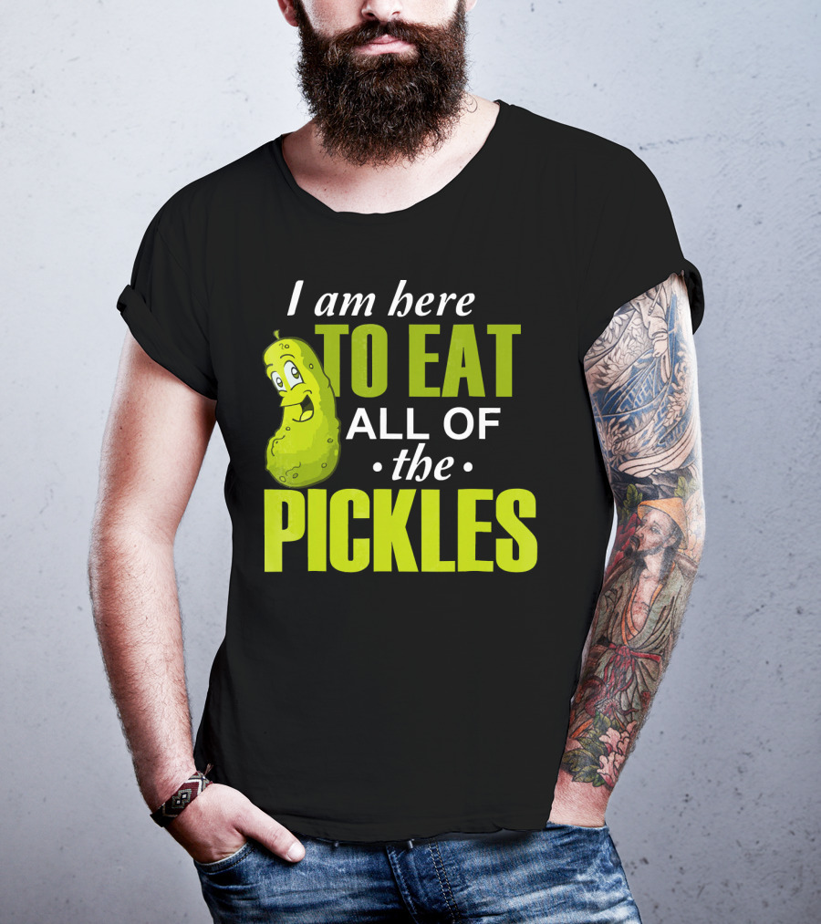 I Am Here To Eat All Of The Pickles Happy Pickle Character T-Shirt