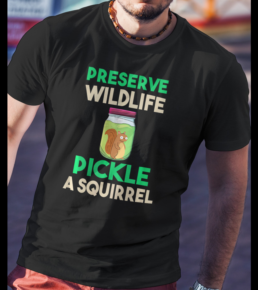 Preserve Wildlife Pickle A Squirrel Jar T-Shirt