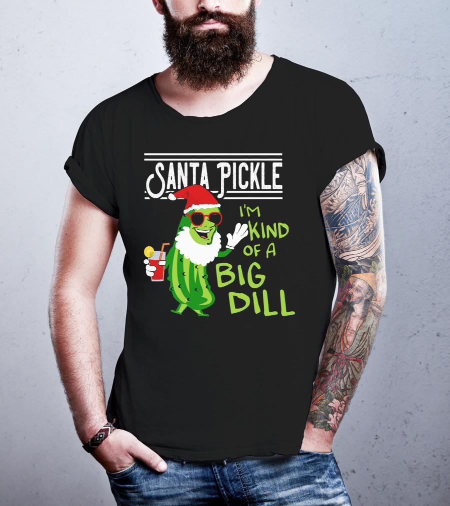 Santa Pickle I'm Kind Of A Big Dill T-Shirt
