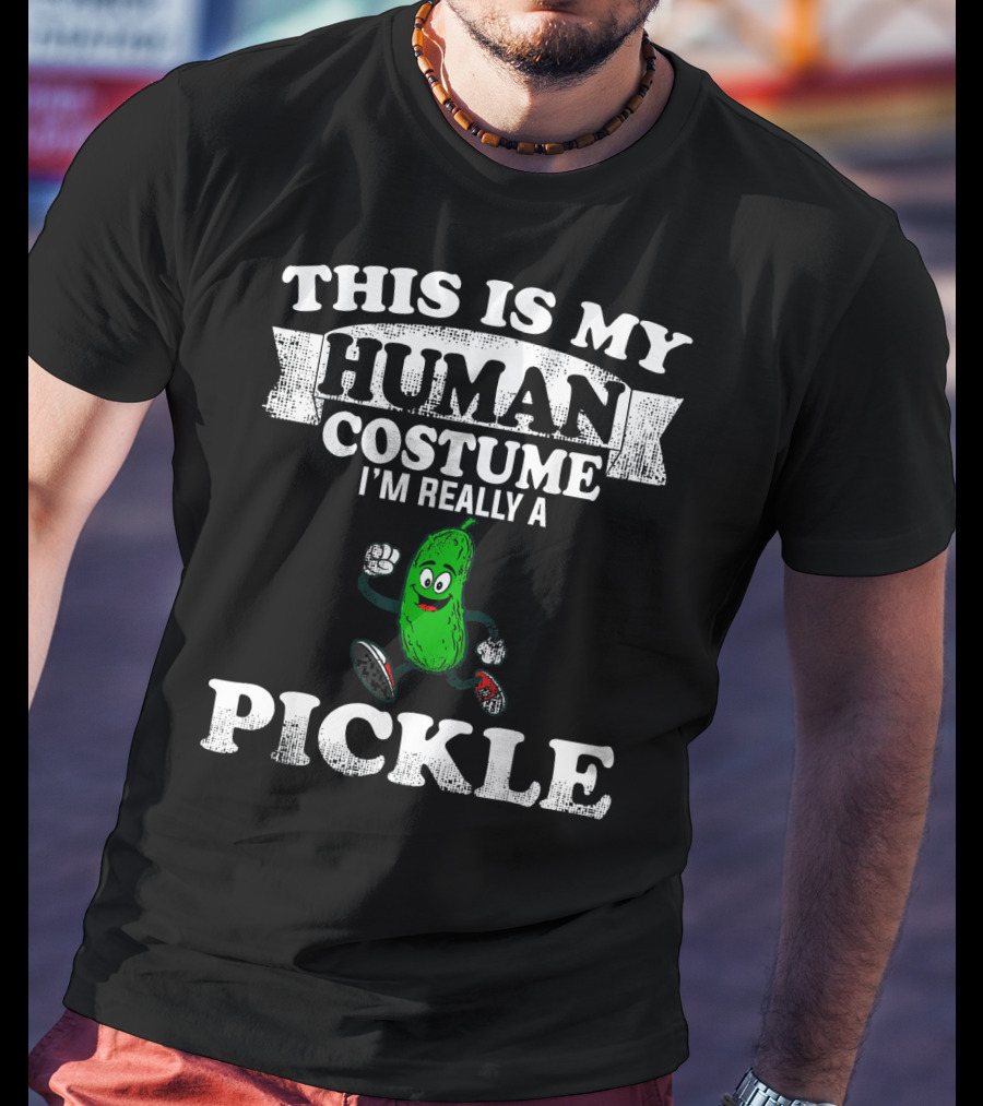 This Is My Human Costume I'm Really A Pickle T-Shirt