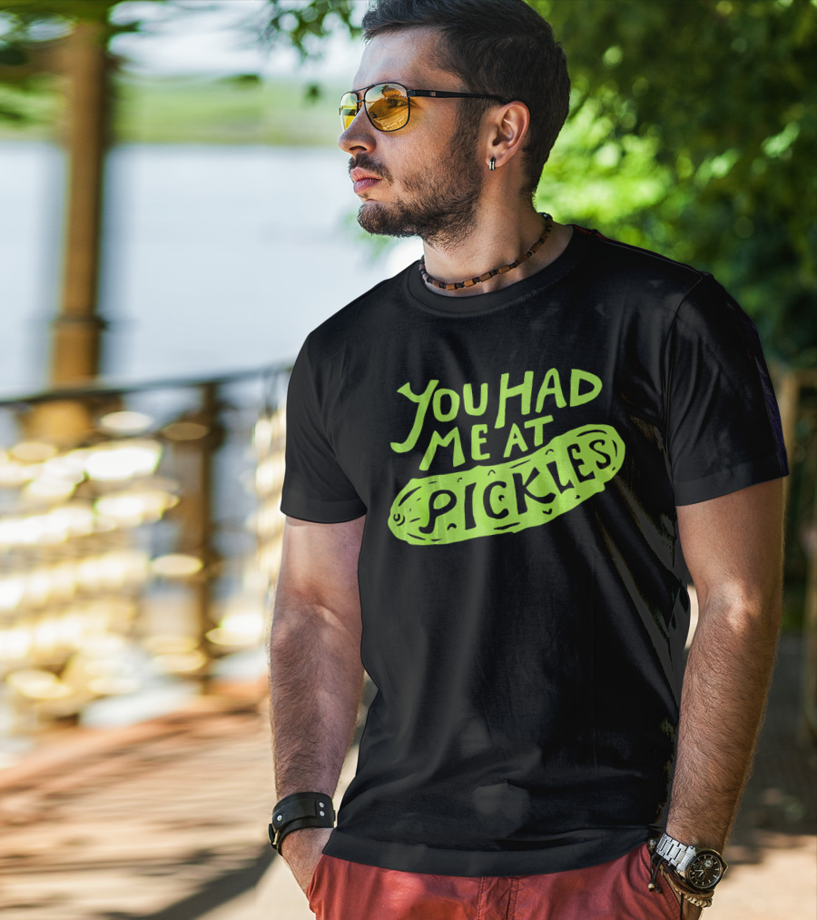You Had Me At Pickles Love Pickles Green Pickle Text T-Shirt