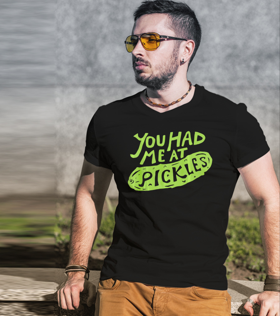You Had Me At Pickles Love Pickles Green Pickle Text T-Shirt