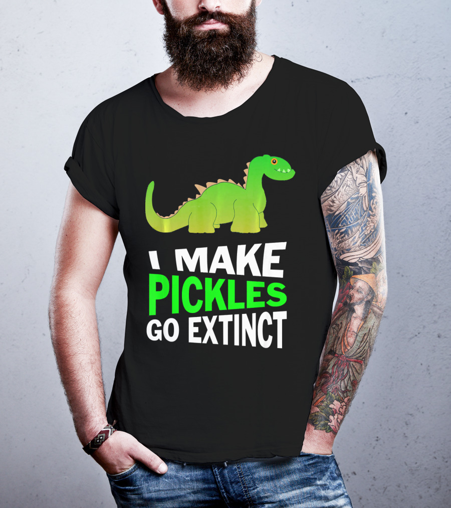 I Love Pickles I Make Pickles Go Extinct Dinosaur T-Shirt