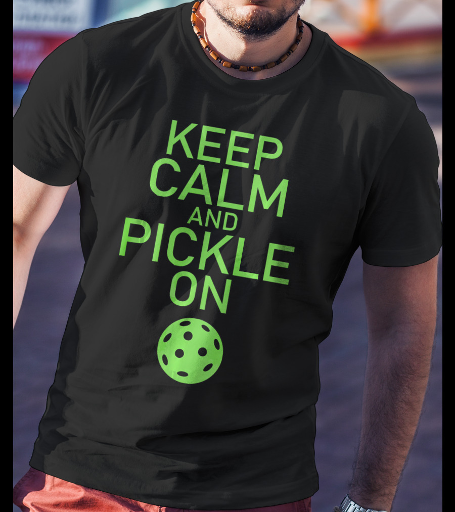 Keep Calm And Pickle On Pickleball Paddle Sports Motivation T-Shirt