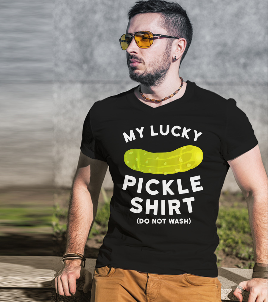 My Lucky Pickle Shirt Do Not Wash T-Shirt