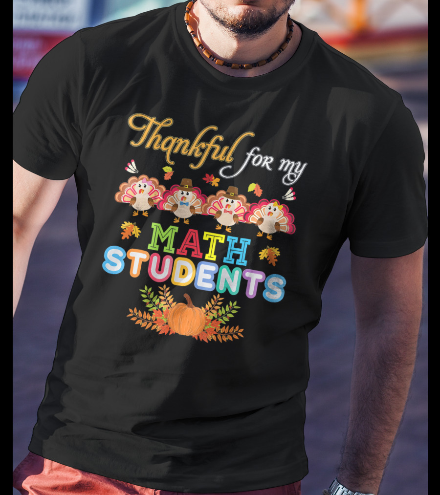 Thankful For My Math Students Turkey Autumn חג ההודיה T-Shirt