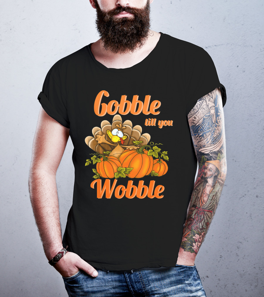 Gobble Till You Wobble Turkey With Pumpkins T-Shirt