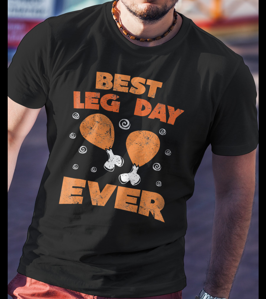 Best Leg Day Ever Thanksgiving Turkey Drumsticks T-Shirt