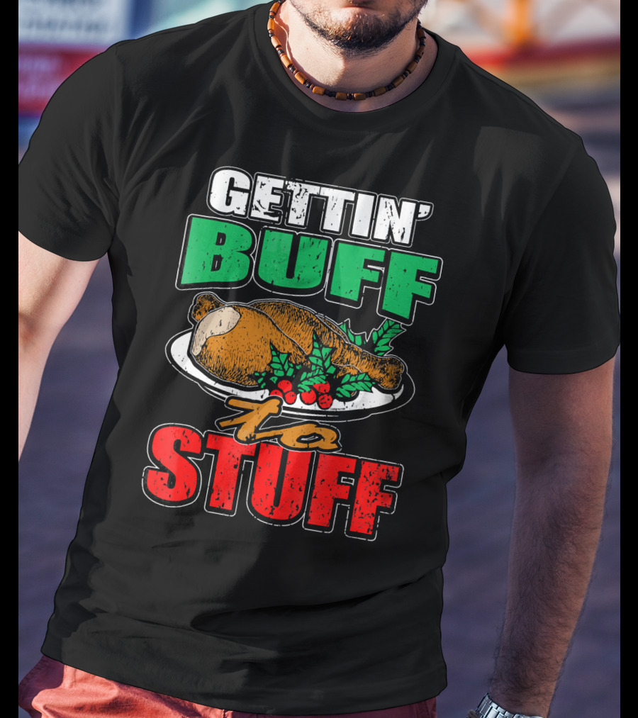 Gettin' Buff To Stuff T-Shirt