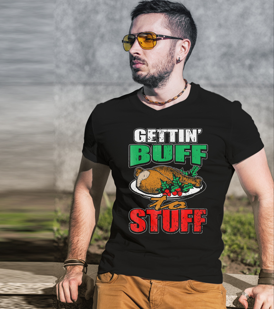 Gettin' Buff To Stuff T-Shirt