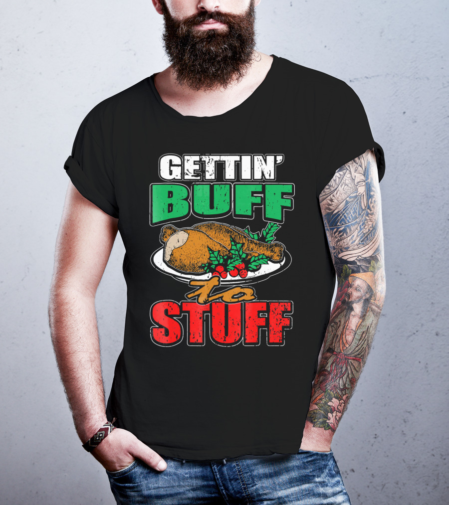 Gettin' Buff To Stuff T-Shirt