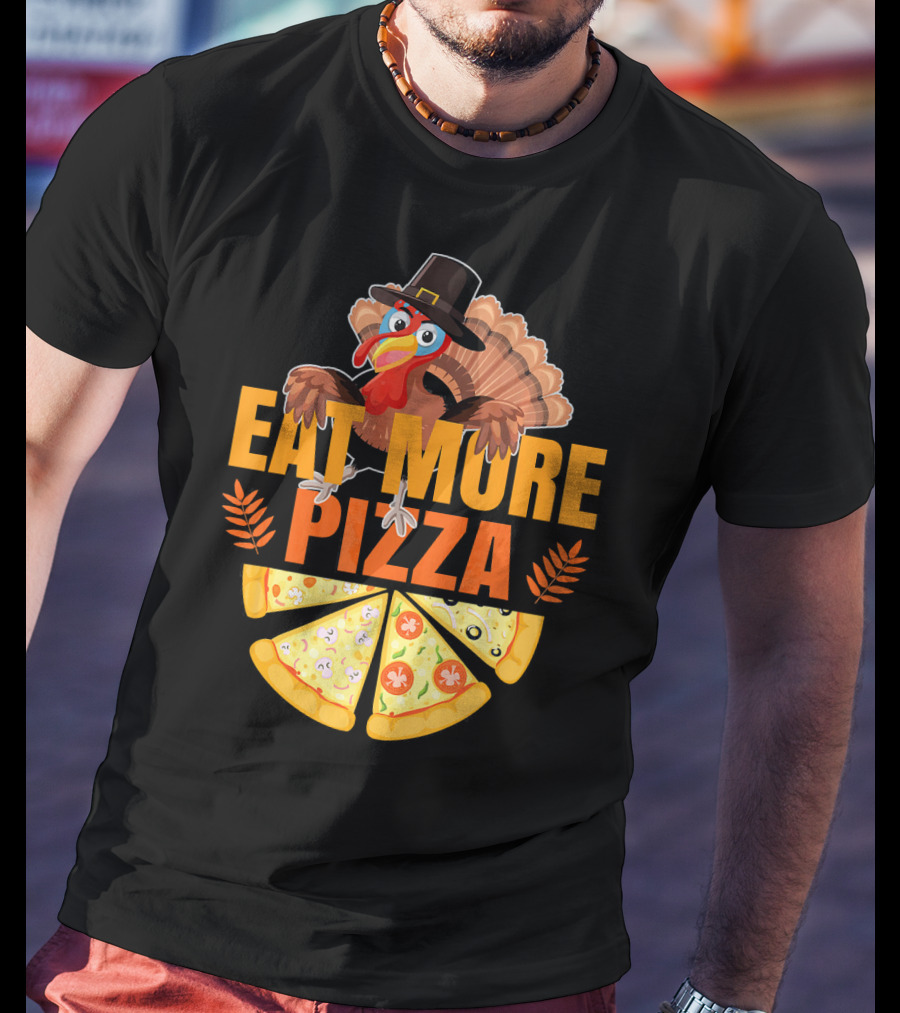 Eat More Pizza Turkey Thanksgiving Hat Pizza Slices T-Shirt