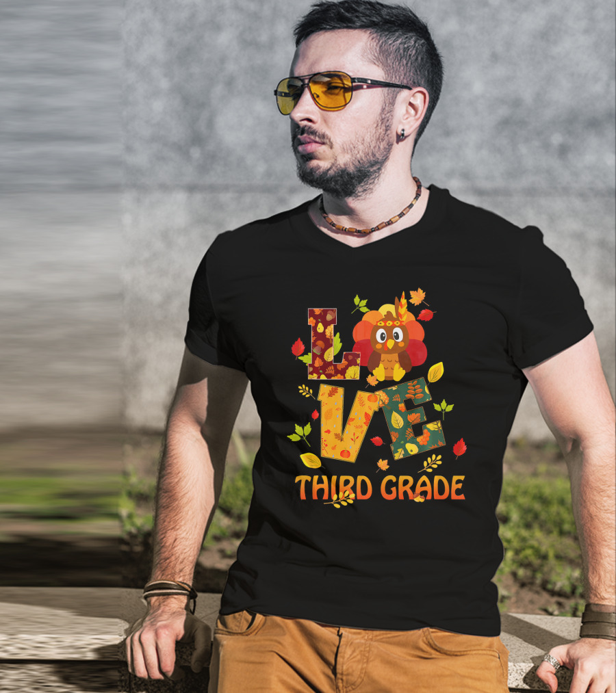 Love Thankful Third Grade Teacher Fall Thanksgiving Turkey T-Shirt