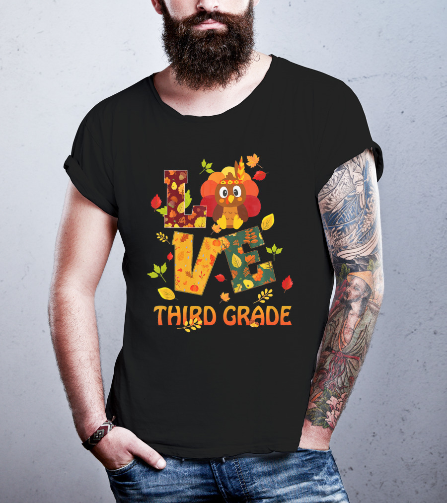 Love Thankful Third Grade Teacher Fall Thanksgiving Turkey T-Shirt