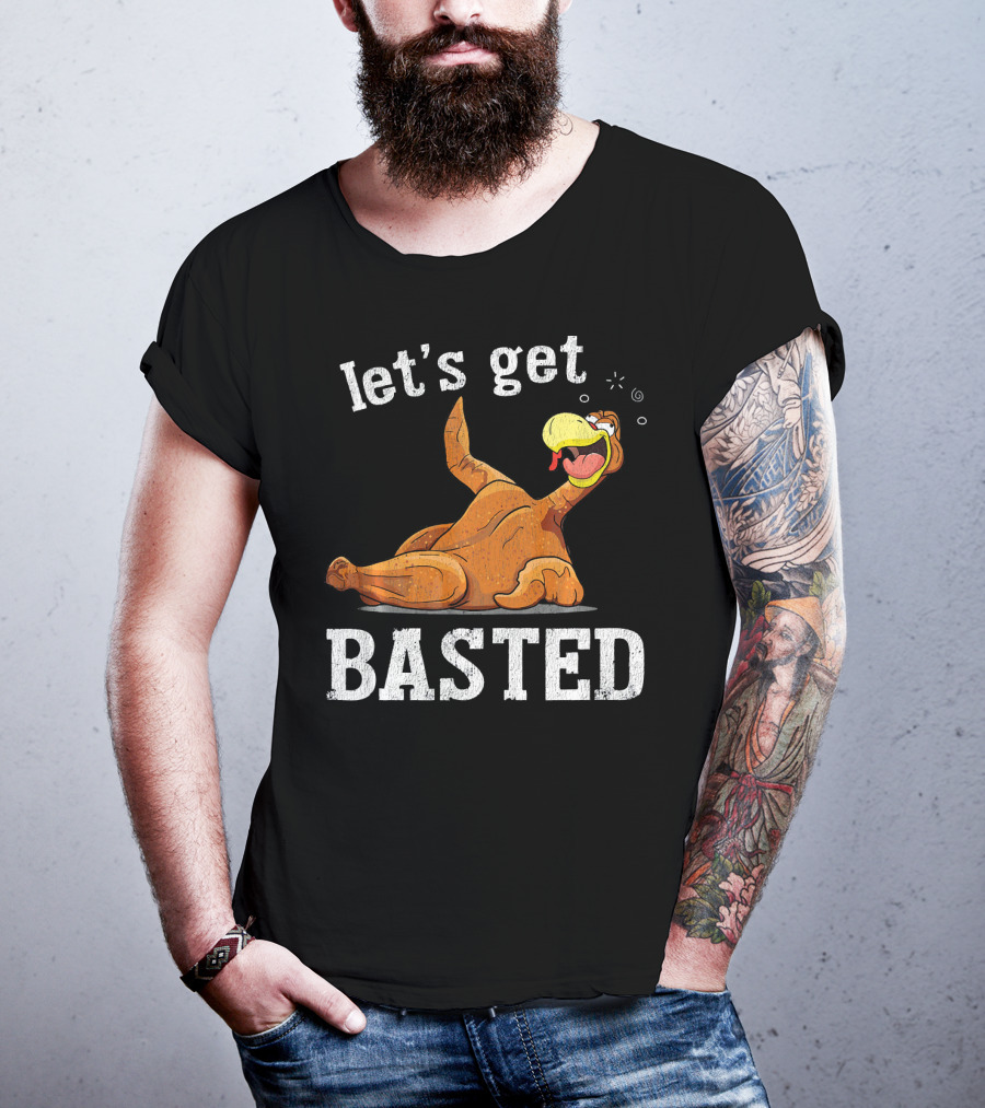 Let's Get Basted Thanksgiving T-Shirt