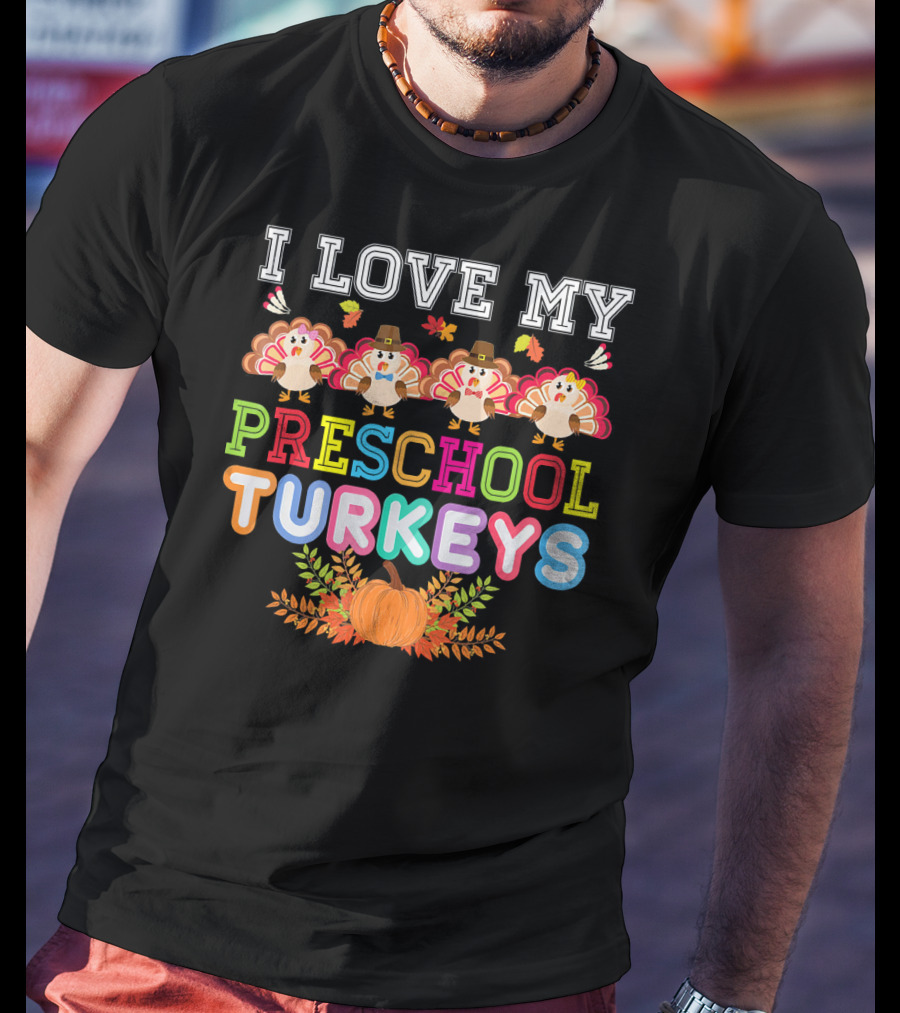 I Love My Preschool Turkeys Thanksgiving Pumpkin Turkey Kids T-Shirt