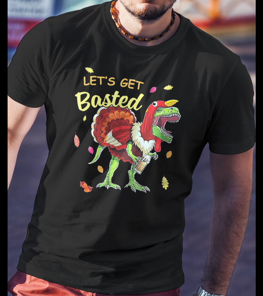 Let's Get Basted Dinosaur Turkey Beer Thanksgiving Leaves T-Shirt
