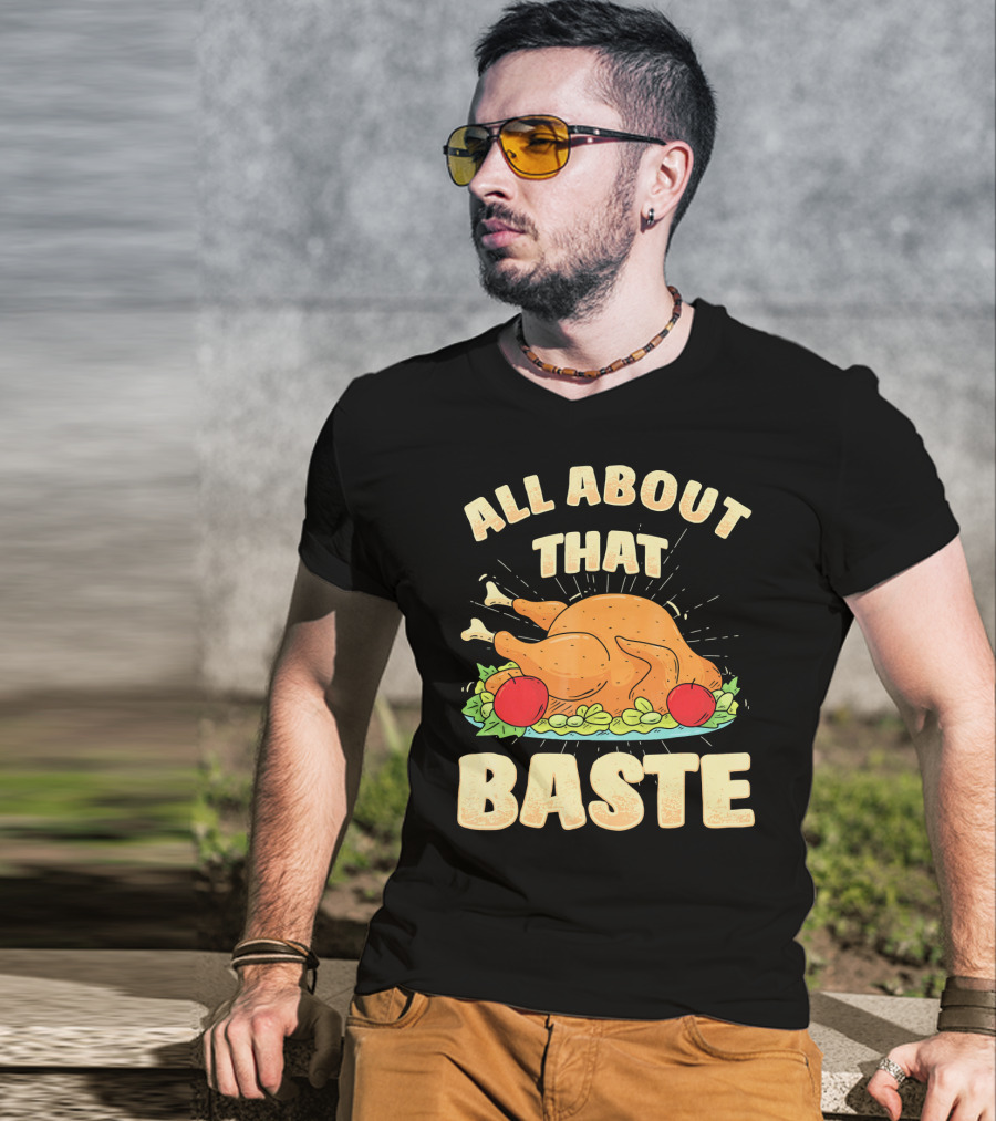 All About That Baste Thanksgiving Turkey Platter T-Shirt