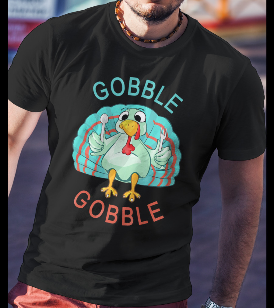 GOBBLE GOBBLE Thanksgiving Turkey Gobble T-Shirt