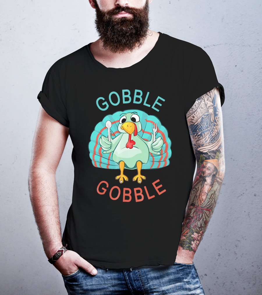 GOBBLE GOBBLE Thanksgiving Turkey Gobble T-Shirt
