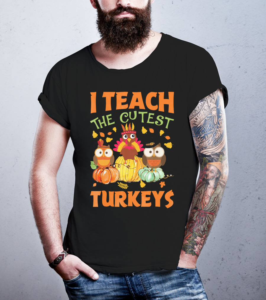 I Teach The Cutest Turkeys With Colorful Owls And Pumpkins T-Shirt