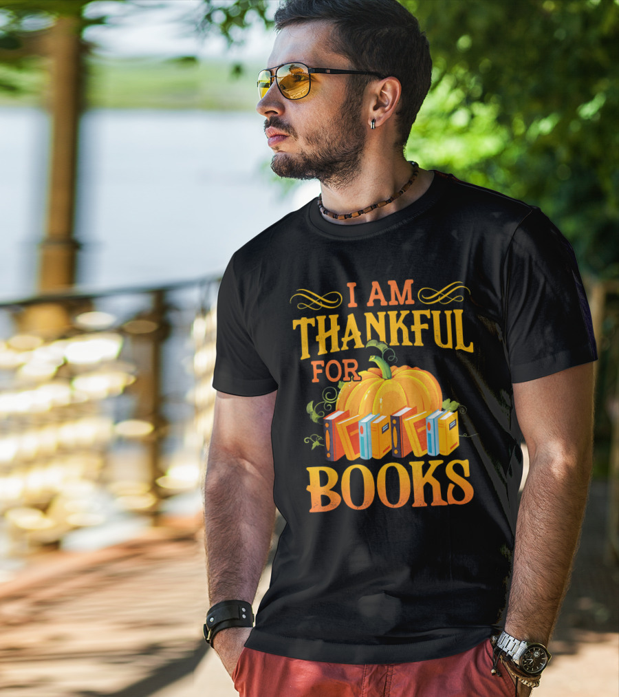 Thanksgiving Book Lover I Am Thankful For Books Pumpkin Avid Reader Librarian T-Shirt