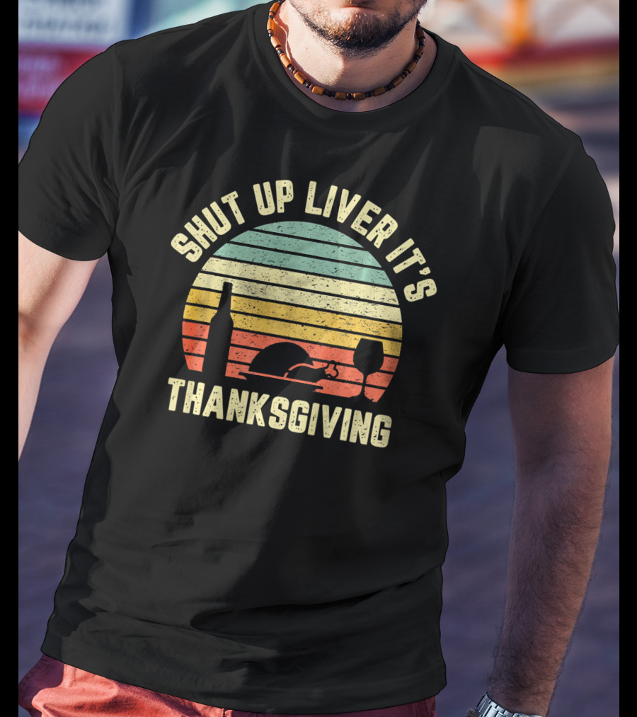 Retro Shut Up Liver It's Thanksgiving Fun Vintage Turkey Wine Glass Sunset T-Shirt