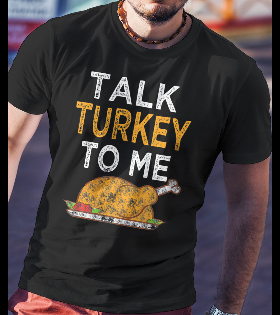 Thanksgiving Talk Turkey To Me Funny Turkey Plate T-Shirt