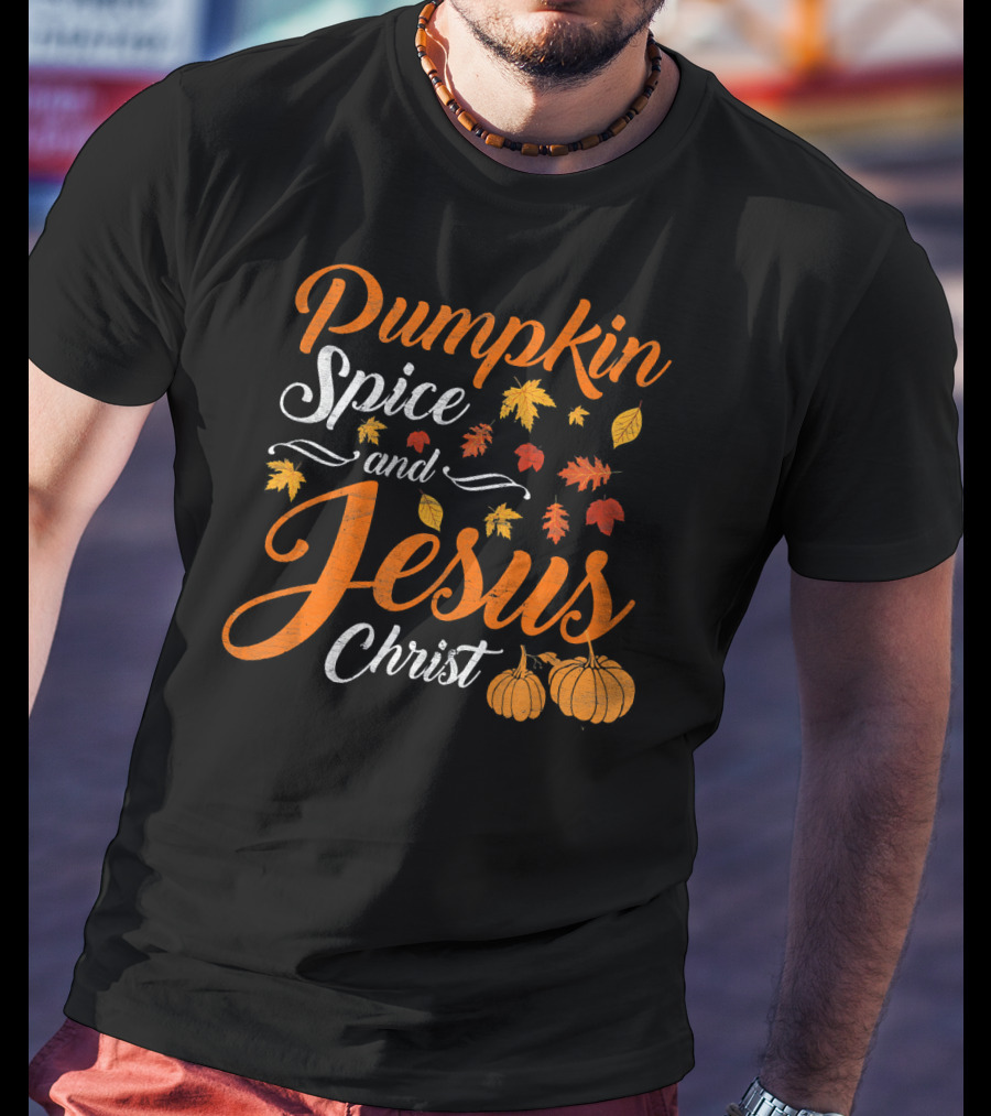 Pumpkin Spice And Jesus Christ With Fall Leaves And Pumpkins T-Shirt