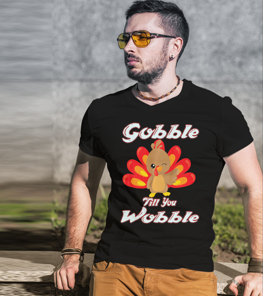Gobble Till You Wobble Funny Turkey T-Shirt