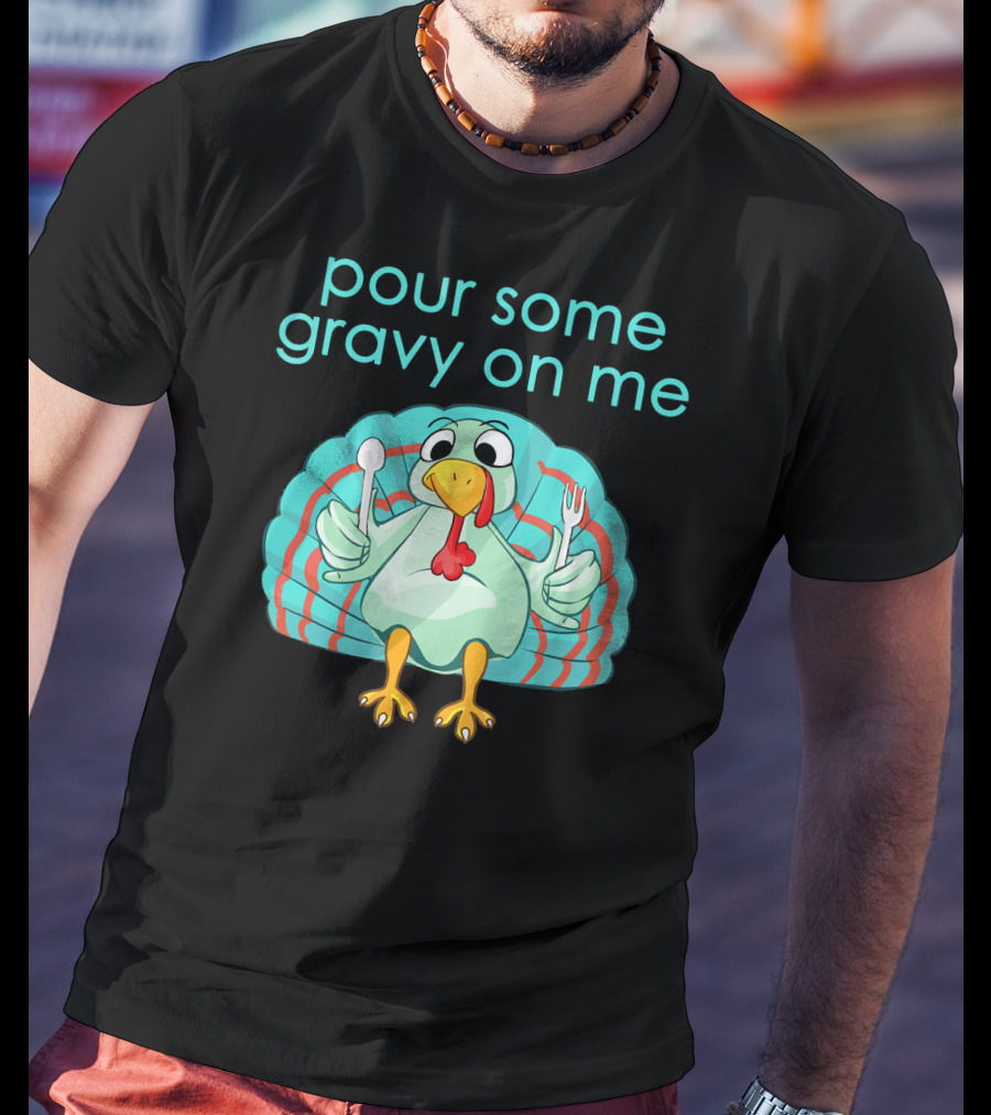 Thanksgiving Pour Some Gravy On Me Turkey With Utensils T-Shirt
