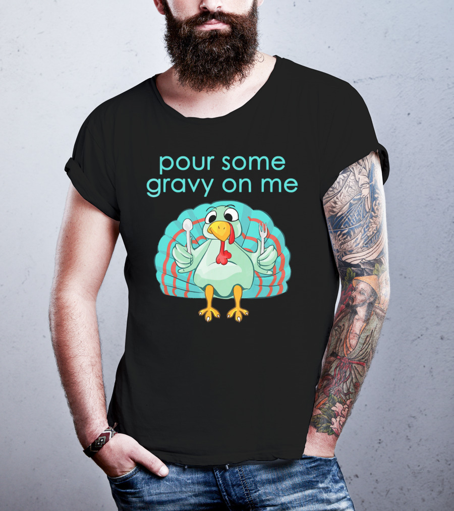 Thanksgiving Pour Some Gravy On Me Turkey With Utensils T-Shirt