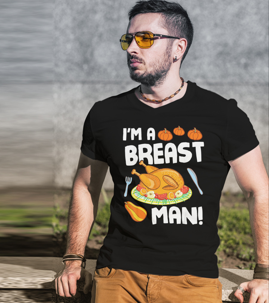I'm A Breast Man Turkey Dish Eating Pumpkins Fall Decor T-Shirt