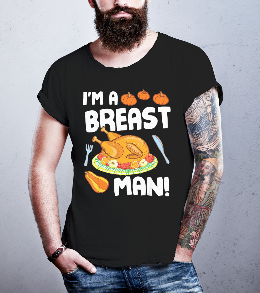 I'm A Breast Man Turkey Dish Eating Pumpkins Fall Decor T-Shirt
