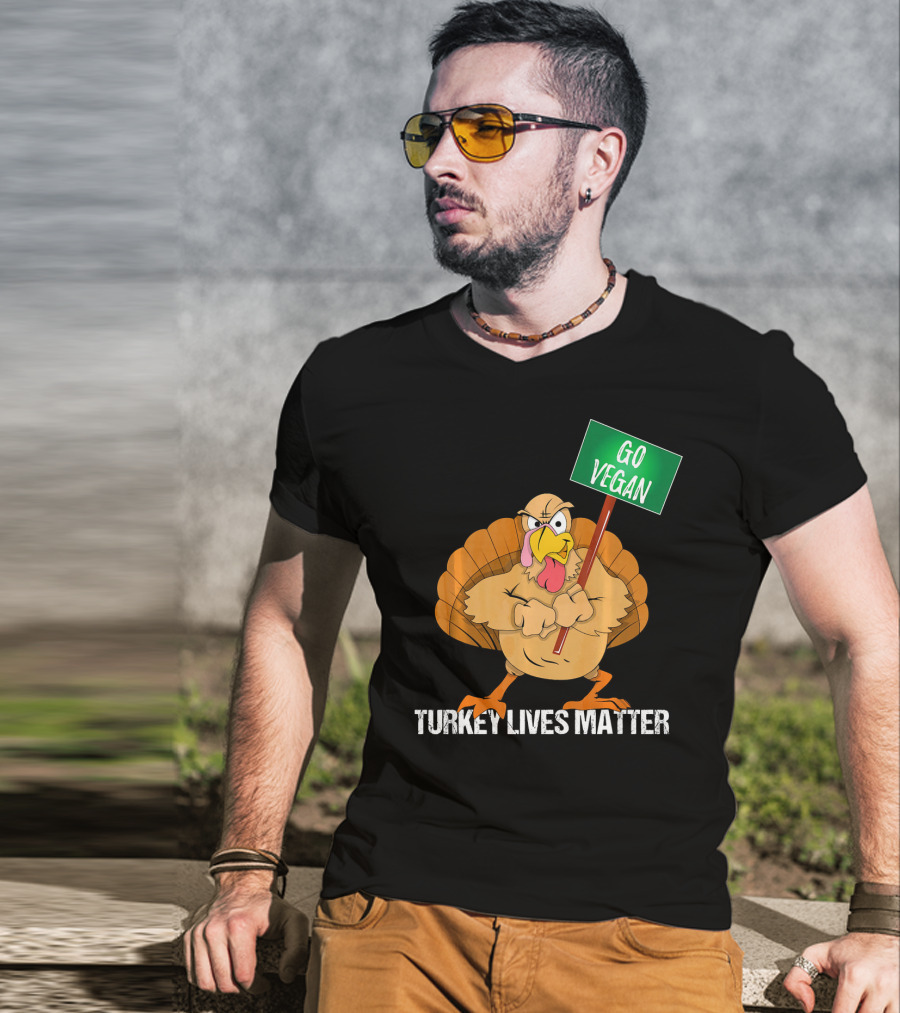 Go Vegan Turkey Lives Matter Thanksgiving T-Shirt