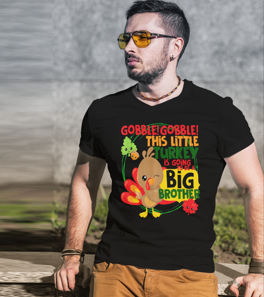 Gobble Gobble This Little Turkey Is Going To Be A Big Brother T-Shirt