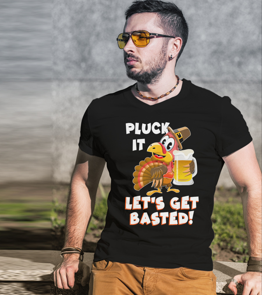 Pluck It Let's Get Basted Funny Turkey T-Shirt