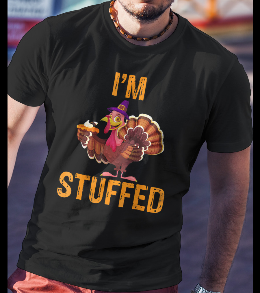 I'M STUFFED Funny Turkey Thanksgiving Humor T-Shirt