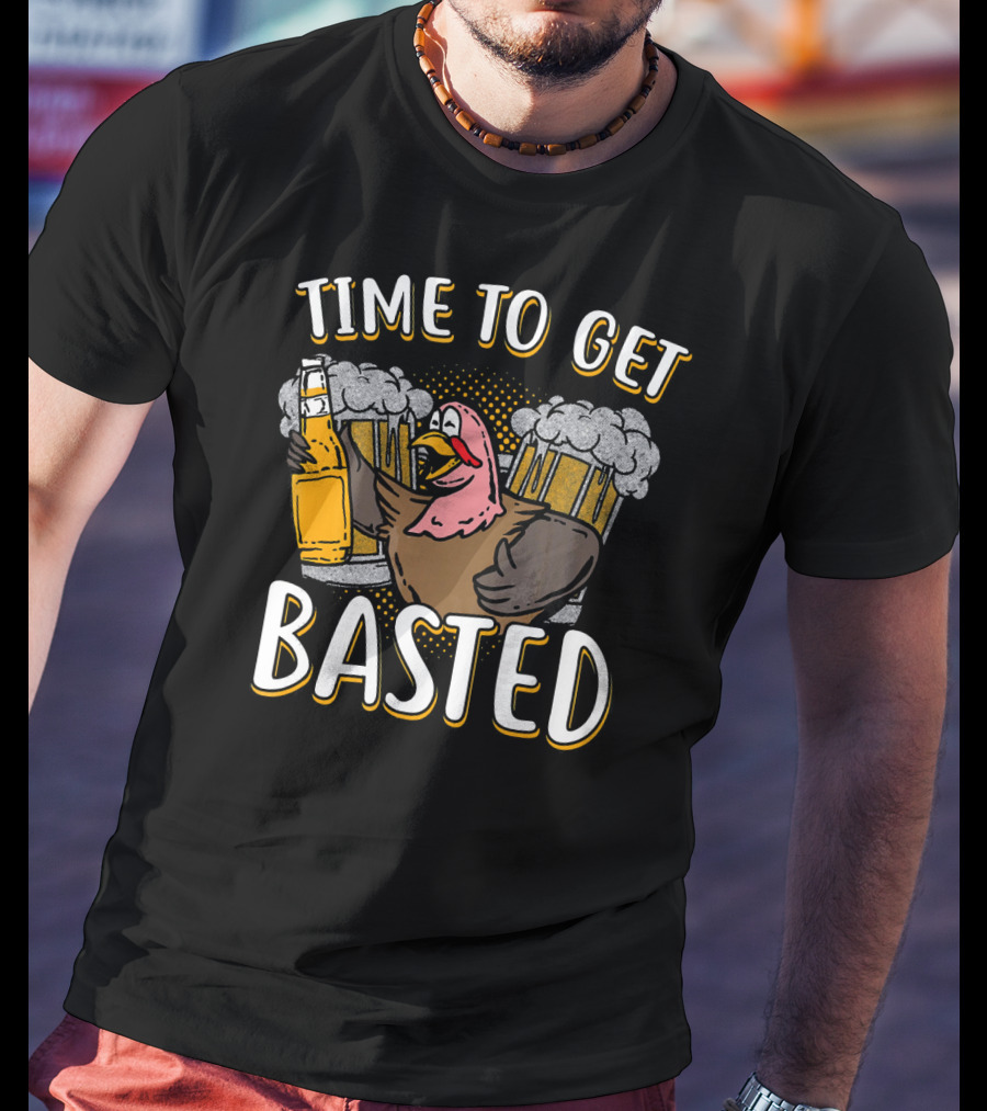 Time To Get Basted Turkey With Beer T-Shirt