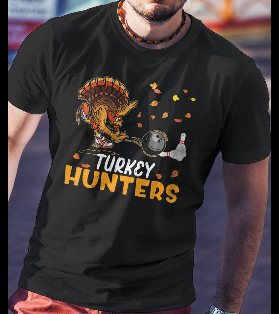 Turkey Hunters Funny Bowling Thanksgiving Turkey Day T-Shirt