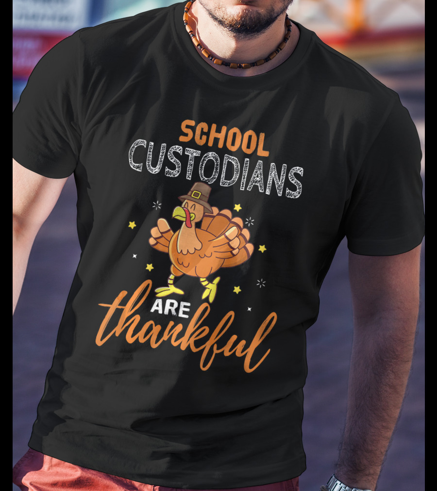 School Custodians Are Thankful Funny Thanksgiving Turkey T-Shirt