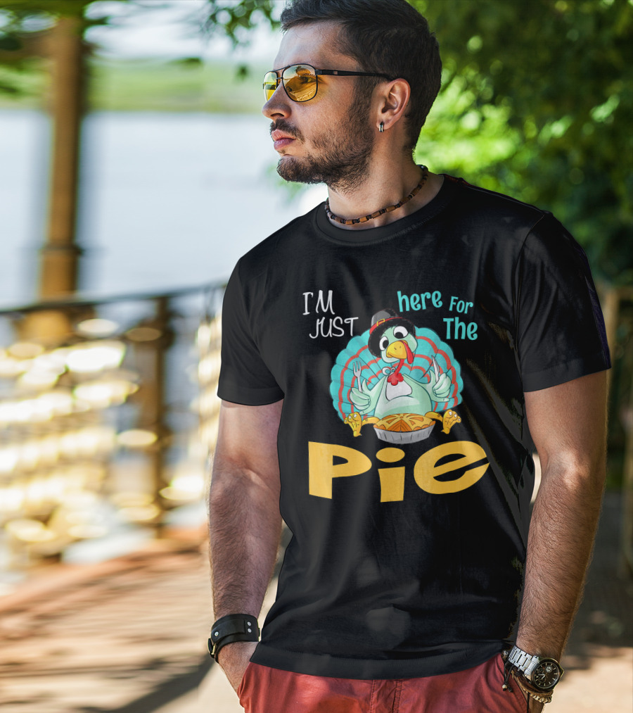 I'm Just Here For The Pie Funny Turkey Thanksgiving T-Shirt