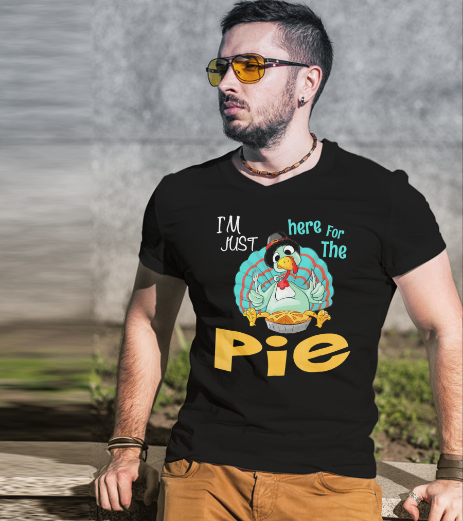 I'm Just Here For The Pie Funny Turkey Thanksgiving T-Shirt