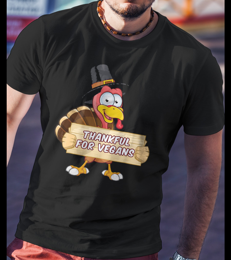 Thankful For Vegans Thanksgiving Turkey With Hat Holding Sign T-Shirt