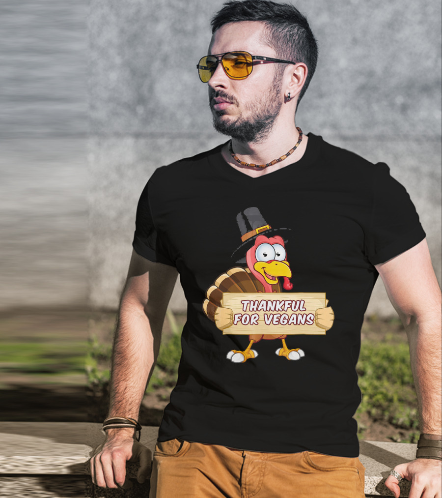 Thankful For Vegans Thanksgiving Turkey With Hat Holding Sign T-Shirt