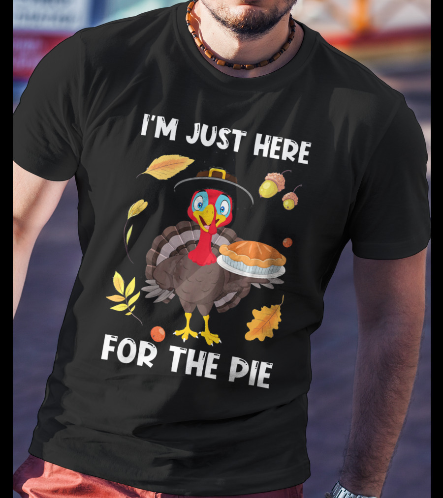 I'm Just Here For The Pie Turkey With Pilgrim Hat And Autumn Leaves T-Shirt