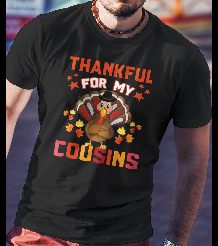Thanksgiving Thankful For My Cousins Turkey T-Shirt