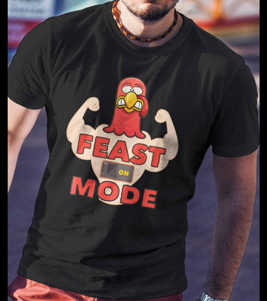 FEAST MODE Thanksgiving Day Eat On Turkey Fitness Humor T-Shirt