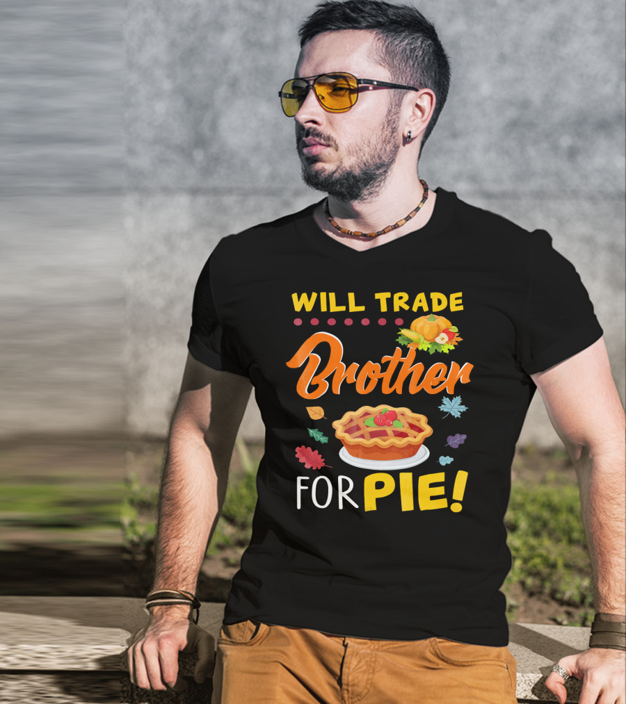 Will Trade Brother For Pie With Autumn Leaves And Pumpkin Graphics T-Shirt